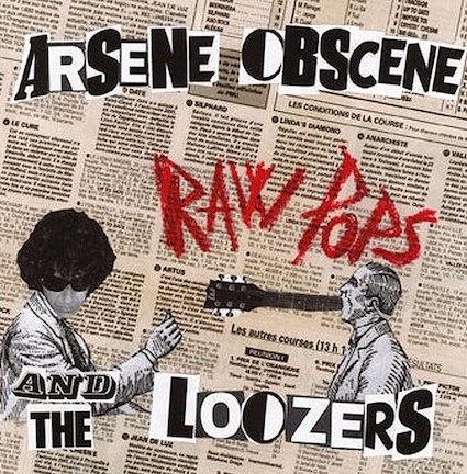 Arsene Obscene and the loozers : Raw Pop LP